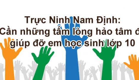 Trực Ninh Nam Định: Cần những tấm lòng hảo tâm để giúp đỡ em học sinh lớp 10