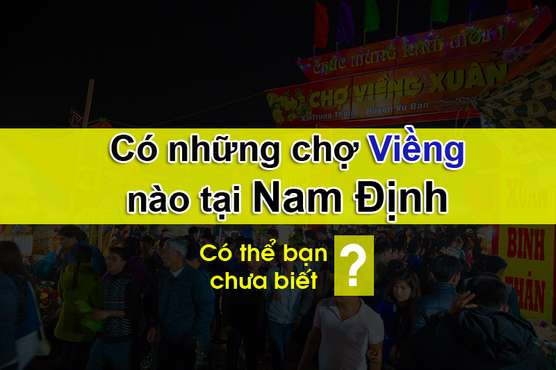 Có những chợ Viềng nào tại Nam Định