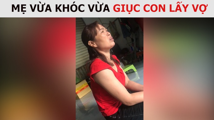 Video bà mẹ Nam Định vừa khóc vừa giục con lấy vợ ‘gây bão’