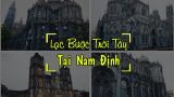 Nam Định: Lạc bước trời Tây với 4 nhà thờ đẹp hút hồn không nghĩ là ở Việt nam