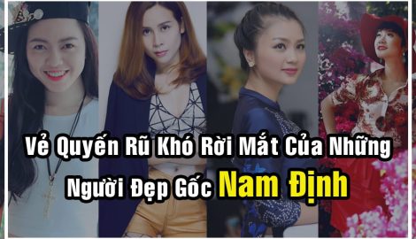 Vẻ quyến rũ khó rời mắt của những người đẹp gốc Nam Định
