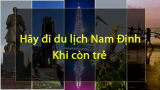 18 Địa Điểm Du Lịch Nổi Tiếng Ở Nam Định Không Thể Không Đi