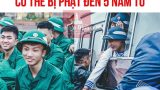 Năm 2021, trốn nghĩa vụ quân sự có thể bị phạt tù đến 5 năm