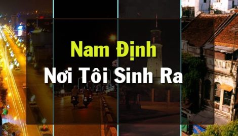 Nam Định … nơi tôi sinh ra