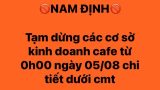 Nam Định : Tạm dừng các cơ sở kinh doanh cà phê từ 0 giờ ngày 5-8