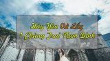 Tâm sự của một cô gái từng chạy đuổi theo tình yêu: Hãy yêu và lấy một chàng trai Nam Định làm chồng