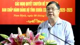 Nam Định quán triệt nhiệm vụ trọng tâm, đột phá trong 5 năm tới